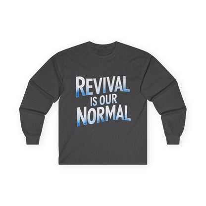 🔥 Revival Is Our Normal - Long Sleeve Tee 🔥