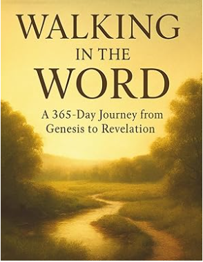 Walking in the Word: 365 Day Guided Journey Through the Entire Bible